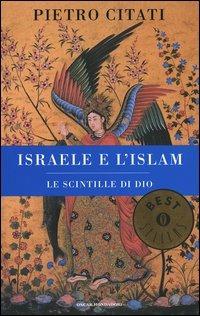Israele e l'Islam. Le scintille di Dio - Pietro Citati - Libro Mondadori 2004, Oscar bestsellers | Libraccio.it
