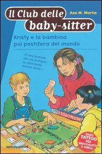 Kristy e la bambina più pestifera del mondo - Ann M. Martin - Libro Mondadori 2004, Baby sitter club | Libraccio.it