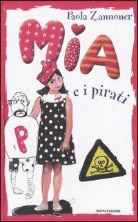 Mia e i pirati - Paola Zannoner - Libro Mondadori 2004, Mia | Libraccio.it