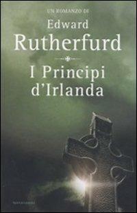 I principi d'Irlanda - Edward Rutherfurd - Libro Mondadori 2004, Omnibus | Libraccio.it