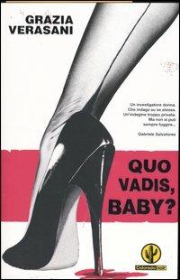 Quo vadis, baby? - Grazia Verasani - Libro Mondadori 2004, Colorado noir | Libraccio.it