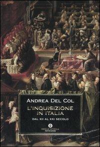 L' Inquisizione in Italia. Dal XII al XXI secolo - Andrea Del Col - Libro Mondadori 2006, Oscar storia | Libraccio.it