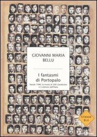 I fantasmi di Portopalo. Natale 1996: la morte di 300 clandestini e il silenzio dell'Italia - Giovanni M. Bellu - Libro Mondadori 2004, Strade blu. Non Fiction | Libraccio.it