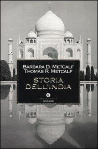 Storia dell'India - Barbara D. Metcalf, Thomas R. Metcalf - Libro Mondadori 2004, Oscar storia | Libraccio.it