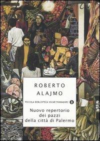 Nuovo repertorio dei pazzi della città di Palermo - Roberto Alajmo - Libro Mondadori 2004, Piccola biblioteca oscar | Libraccio.it