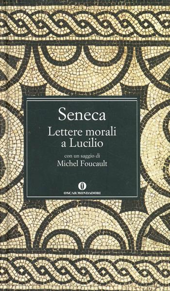 Lettere morali a Lucilio - Lucio Anneo Seneca - Libro Mondadori 2005, Oscar grandi classici | Libraccio.it
