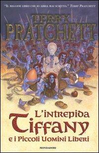 L'intrepida Tiffany e i piccoli uomini liberi. Mondo disco - Terry Pratchett - Libro Mondadori 2004 | Libraccio.it