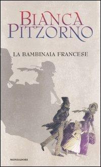 La bambinaia francese - Bianca Pitzorno - Libro Mondadori 2004, Contemporanea | Libraccio.it