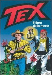 Tex. Il fiore della morte - Gianluigi Bonelli, Gugliemo Letteri - Libro Mondadori 2004, Fumetti | Libraccio.it