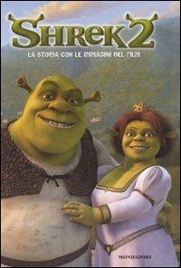 Shrek 2. La storia con le immagini del film - Ilva Tron - Libro Mondadori 2004, Junior -8 | Libraccio.it