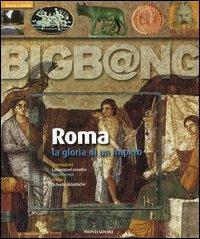 Roma. La gloria di un impero. Con CD-ROM - Agnès Bérenger-Badel, Christophe Badel - Libro Mondadori 2005, Bigb@ng | Libraccio.it