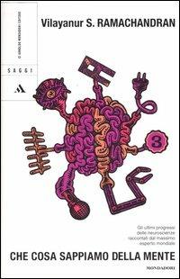 Che cosa sappiamo della mente - Vilayanur S. Ramachandran - Libro Mondadori 2004, Saggi | Libraccio.it