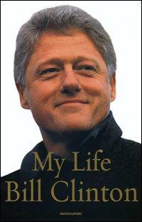 My life - Bill Clinton - Libro Mondadori 2004, Ingrandimenti | Libraccio.it