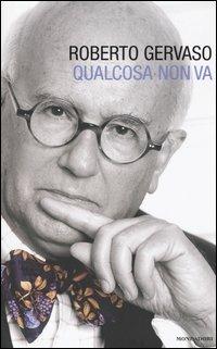 Qualcosa non va - Roberto Gervaso - Libro Mondadori 2004, Ingrandimenti | Libraccio.it
