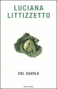 Col cavolo - Luciana Littizzetto - Libro Mondadori 2004, Biblioteca umoristica Mondadori | Libraccio.it
