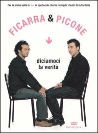Diciamoci la verità. DVD. Con libro - Salvo Ficarra, Valentino Picone - Libro Mondadori 2005, Biblioteca umoristica Mondadori | Libraccio.it