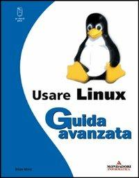Usare Linux. Guida avanzata - Brian Ward - Libro Mondadori Informatica 2004, Guida all'uso | Libraccio.it