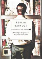 Berlin Babylon. Antologia di giovani scrittori tedeschi