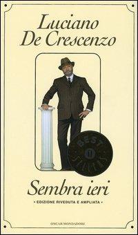 Sembra ieri - Luciano De Crescenzo - Libro Mondadori 2005, Oscar bestsellers | Libraccio.it
