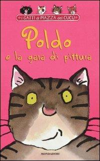 Poldo e la gara di pittura - Adèle Geras - Libro Mondadori 2005, I Gatti di Piazza del Cucù | Libraccio.it