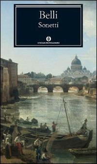 Sonetti - Gioachino Belli - Libro Mondadori 2004, Nuovi oscar classici | Libraccio.it