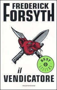 Il vendicatore - Frederick Forsyth - Libro Mondadori 2004, Oscar bestsellers | Libraccio.it
