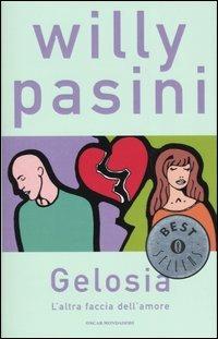 Gelosia. L'altra faccia dell'amore - Willy Pasini - Libro Mondadori 2004, Oscar bestsellers | Libraccio.it