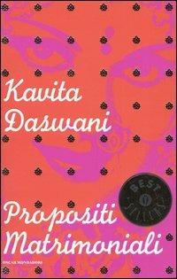 Propositi matrimoniali - Kavita Daswani - Libro Mondadori 2004, Oscar bestsellers | Libraccio.it