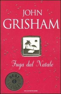 Fuga dal Natale - John Grisham - Libro Mondadori 2005, Oscar bestsellers | Libraccio.it