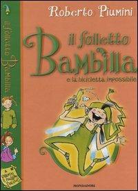 Il folletto Bambilla e la bicicletta impossibile - Roberto Piumini - Libro Mondadori 2004, Il folletto Bambilla | Libraccio.it