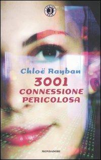 3001. Connessione pericolosa - Chloë Rayban - Libro Mondadori 2004, Gaia junior | Libraccio.it
