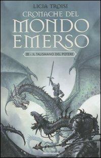 Il talismano del potere. Cronache del mondo emerso. Vol. 3 - Licia Troisi - Libro Mondadori 2005, Massimi della fantascienza | Libraccio.it