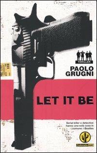 Let it be - Paolo Grugni - Libro Mondadori 2004, Colorado noir | Libraccio.it