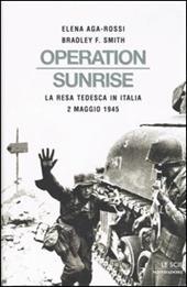 Operation Sunrise. La resa tedesca in Italia 2 maggio 1945