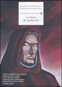 La furia di Eymerich - Valerio Evangelisti, Francesco Mattioli - Libro Mondadori 2007, Piccola biblioteca oscar | Libraccio.it