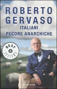 Italiani pecore anarchiche - Roberto Gervaso - Libro Mondadori 2005, Oscar bestsellers | Libraccio.it