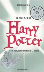 La scienza di Harry Potter. Come funziona veramente la magia