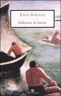 Indecenze di Sorcier - Enzo Striano - Libro Mondadori 2006, Oscar scrittori moderni | Libraccio.it