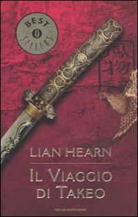Il viaggio di Takeo - Lian Hearn - Libro Mondadori 2005, Oscar bestsellers | Libraccio.it