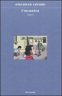 L' incontro - Vincenzo Cerami - Libro Mondadori 2005, Scrittori italiani e stranieri | Libraccio.it