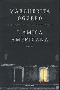 L' amica americana - Margherita Oggero - Libro Mondadori 2005, Omnibus italiani | Libraccio.it