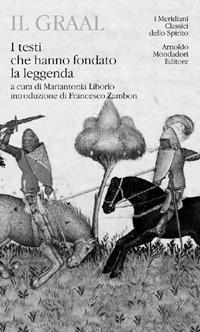 Il Graal. I testi che hanno fondato la leggenda  - Libro Mondadori 2005, I Meridiani. Classici dello spirito | Libraccio.it