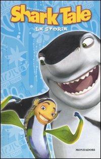Shark tale. La storia - Louise Gikow - Libro Mondadori 2005 | Libraccio.it