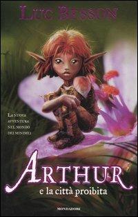 Arthur e la città proibita - Luc Besson - Libro Mondadori 2005 | Libraccio.it