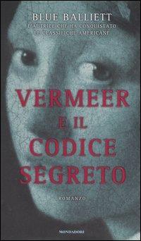 Vermeer e il codice segreto - Blue Balliett - Libro Mondadori 2005 | Libraccio.it