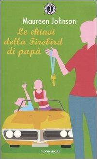 Le chiavi della Firebird di papà - Maureen Johnson - Libro Mondadori 2005, Gaia junior | Libraccio.it