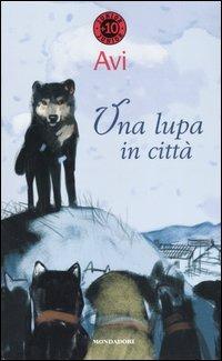 Una lupa in città - Avi - Libro Mondadori 2005, Junior +10 | Libraccio.it