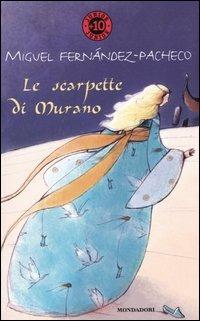 Le scarpette di Murano - Miguel Fernández-Pacheco - Libro Mondadori 2005, Junior +10 | Libraccio.it