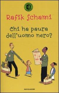 Chi ha paura dell'uomo nero? - Rafik Schami - Libro Mondadori 2005, Junior -8 | Libraccio.it