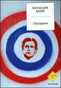 Checkpoint - Nicholson Baker - Libro Mondadori 2004, Strade blu. Fiction | Libraccio.it